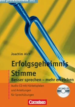 Erfolgsgeheimnis Stimme: Besser sprechen - mehr erreichen mit CD-ROM
