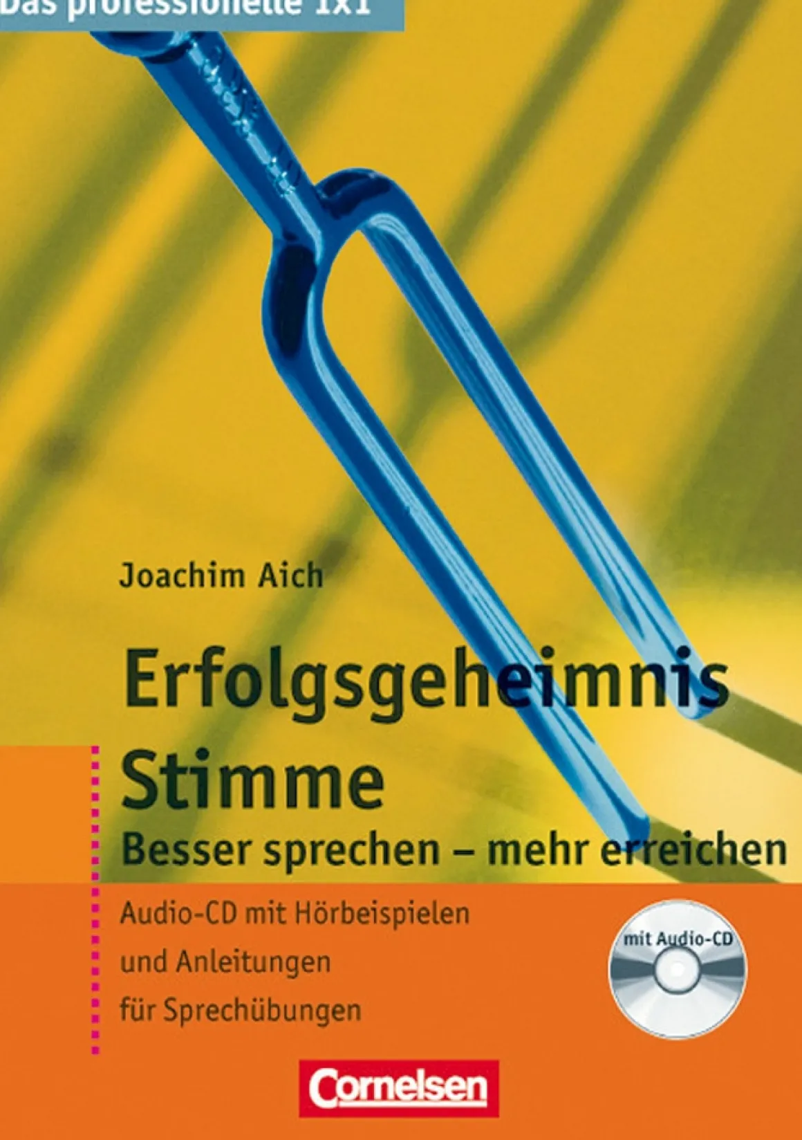 Erfolgsgeheimnis Stimme: Besser sprechen - mehr erreichen mit CD-ROM