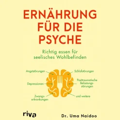 Ernährung für die Psyche: Richtig essen für seelisches Wohlbefinden | Nahrungsmittel gegen Depression, ADHS, Angst- und Zwangsstörung, posttraumatische Belastungsstörung und mehr.
