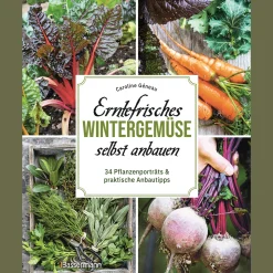 Erntefrisches Wintergemüse selbst anbauen. 34 Pflanzenporträts & praktische Anbautipps.