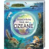Erstaunliche Welt der Ozeane: Von leuchtenden Haien und unsterblichen Quallen. Das Meer und seine Geheimnisse in faszinierenden Bildern. Für Kinder ab 8 Jahren.