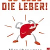 Es lebe die Leber! Alles über unser vielfältiges Organ.
