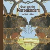 Etwas von den Wurzelkindern.