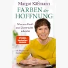 Farben der Hoffnung: Was uns Kraft und Zuversicht schenkt | Spiegel-Bestseller-Autorin | Mit Bildern von Eberhard Münch.