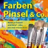 Farben, Pinsel und Co. Malen in Freizeit und Beruf. Alles, was man wissen muss.