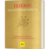 Feiern! Das Goldene von GU. Glänzende Rezepte fürs Büfett, zum Gästeverwöhnen und Mitbringen.