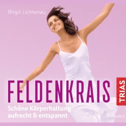 Feldenkrais: Schöne Körperhaltung - aufrecht & entspannt.