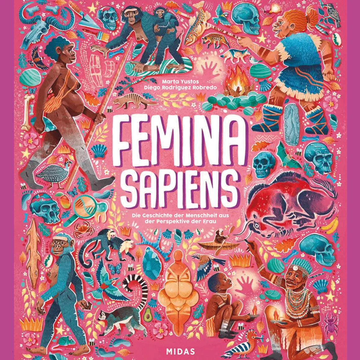 Femina Sapiens: Die Entwicklung der Menschheit aus der Perspektive der Frau.
