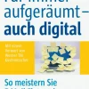 Für immer aufgeräumt - auch digital - So meistern Sie E-Mail-Flut und Datenchaos