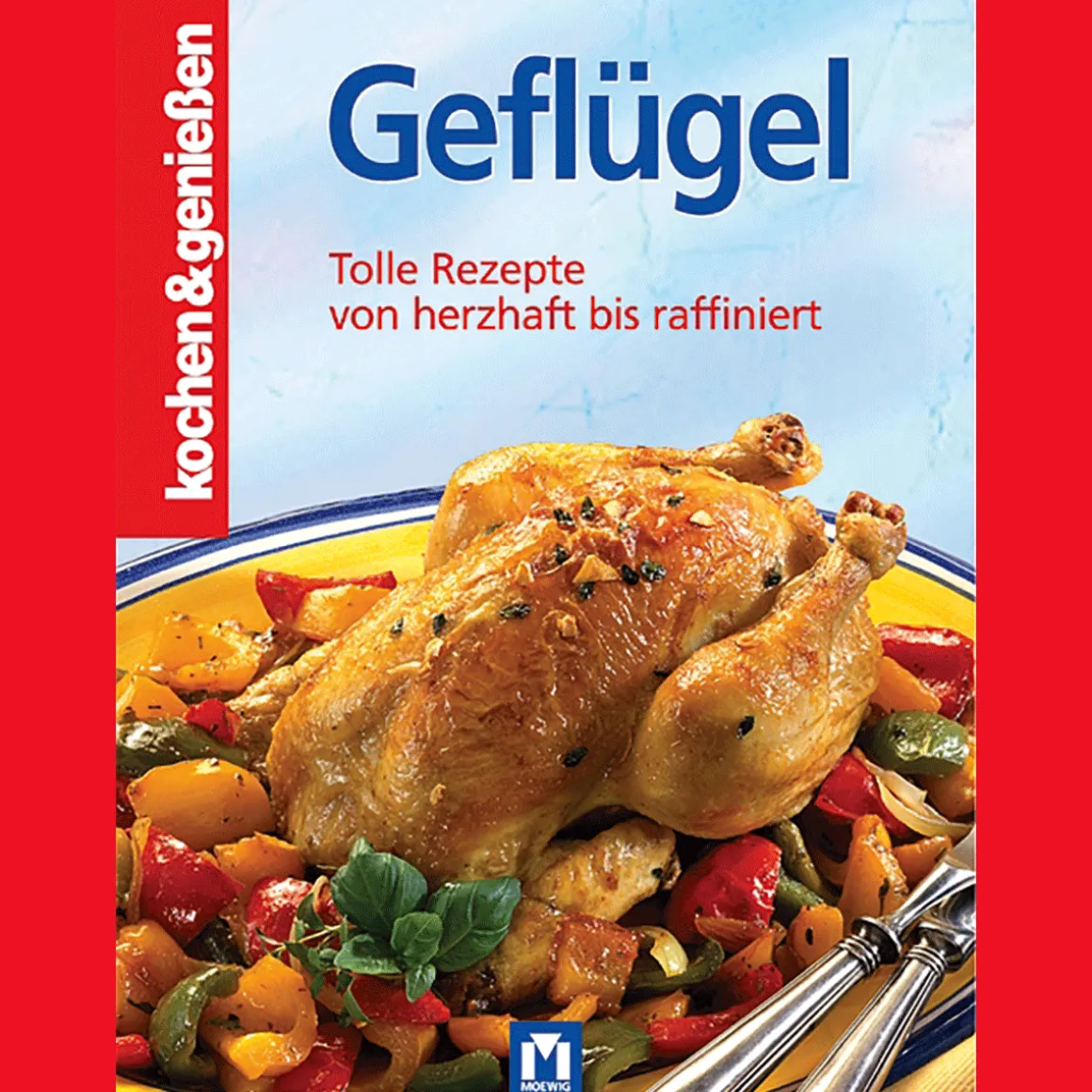 Geflügel. Tolle Rezepte von herzhaft bis raffiniert.