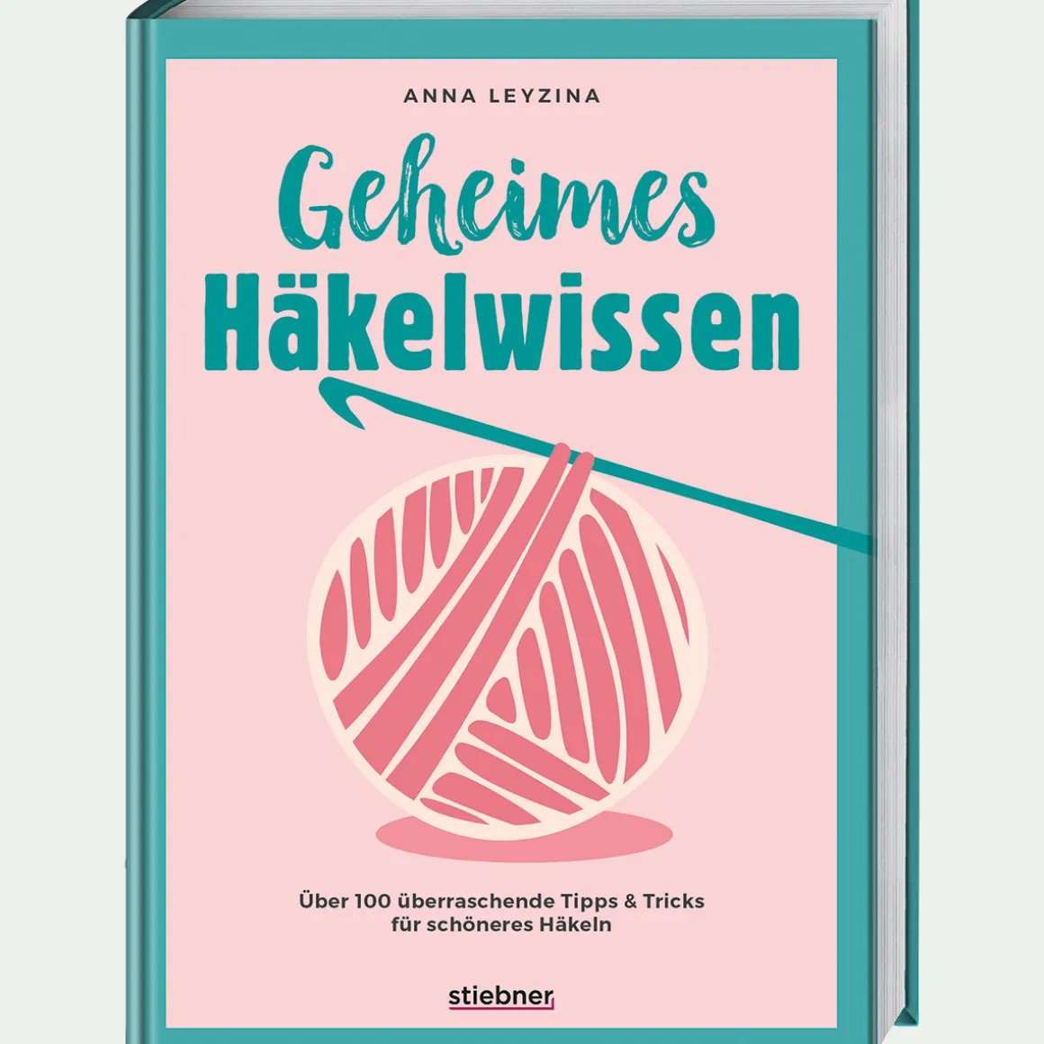 Geheimes Häkelwissen: Über 100 überraschende Tipps & Tricks für schöneres Häkeln.