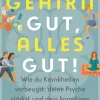 Gehirn gut, alles gut.