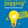 Gehirnjooging. Immer auf Draht sein.