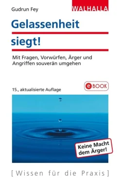 Gelassenheit siegt! - Mit Fragen, Vorwürfen & Angriffen souverän umgehen