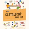 Gestalten? Kann ich! (Kunst für Kinder): 20 Bastelideen - inspiriert durch große Designer.