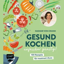 Gesund kochen – unfassbar günstig!: 100 Rezepte für maximal 2 Euro – Vegetarisch, saisonal und frisch | Von Ernährungsexpertin Dagmar von Cramm.
