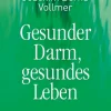 Gesunder Darm - gesundes Leben