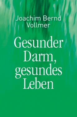Gesunder Darm - gesundes Leben
