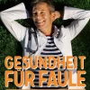 Gesundheit für Faule. Mach nicht viel, mach es richtig.