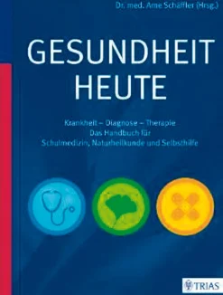 Gesundheit heute: Krankheit - Diagnose - Therapie: das Handbuch