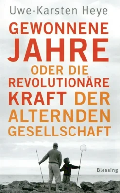 Gewonnene Jahre oder die revolutionäre Kraft der alternden Gesellschaft
