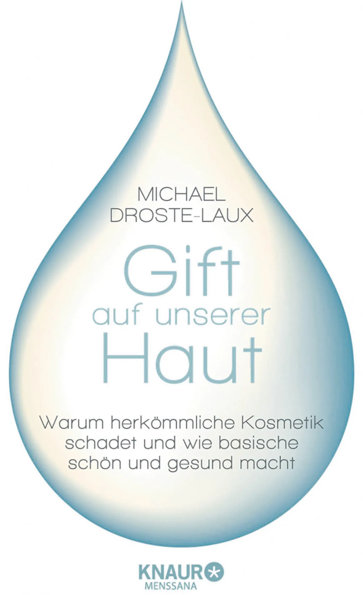 Gift auf unserer Haut - Warum herkömmliche Kosmetik schadet und wie basische schön und gesund macht