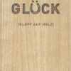 Glück. Klopf auf Holz.