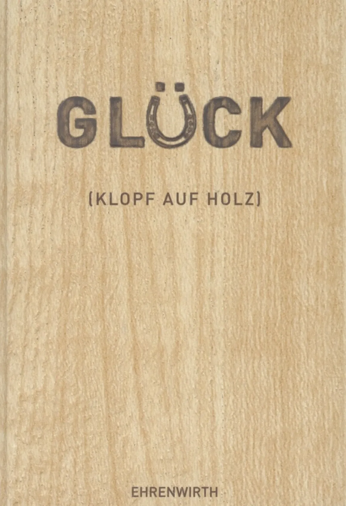 Glück. Klopf auf Holz.