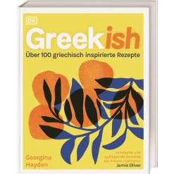 Greekish. Über 100 griechisch inspirierte Rezepte.