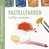 Grundlagenwerkstatt - Pastellfarben richtig anwenden