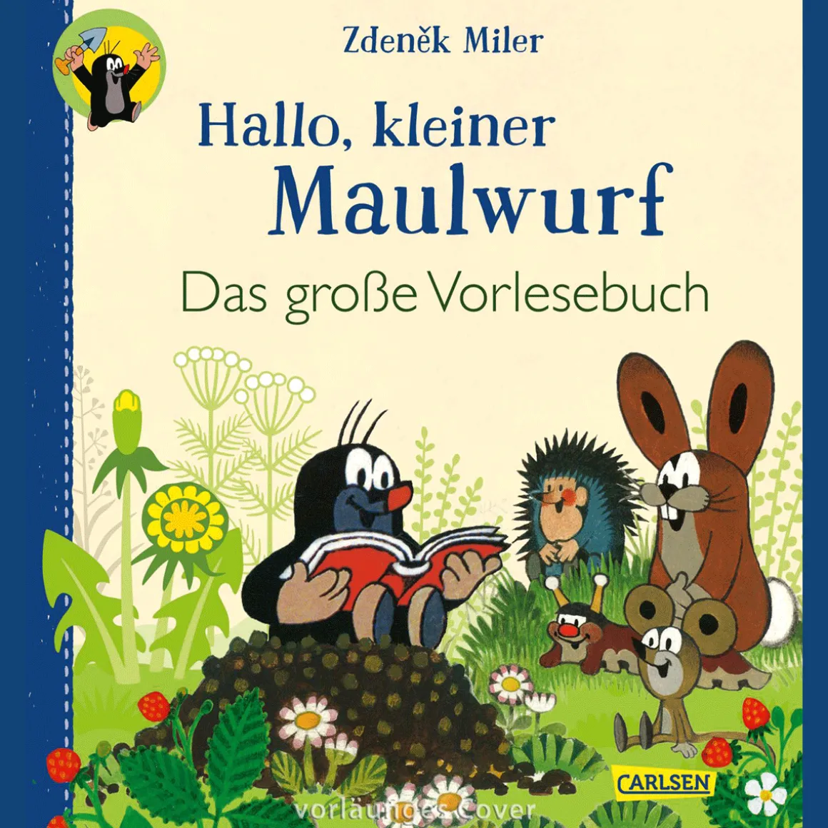 Hallo, kleiner Maulwurf! Das große Vorlesebuch.