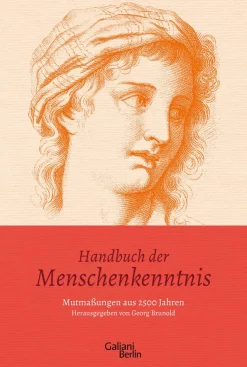 Handbuch der Menschenkenntnis. Mutmaßungen aus 2500 Jahren.