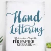 Handlettering. 30 kreative Projekte für Papier, Keramik & Co.