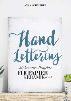 Handlettering. 30 kreative Projekte für Papier, Keramik & Co.