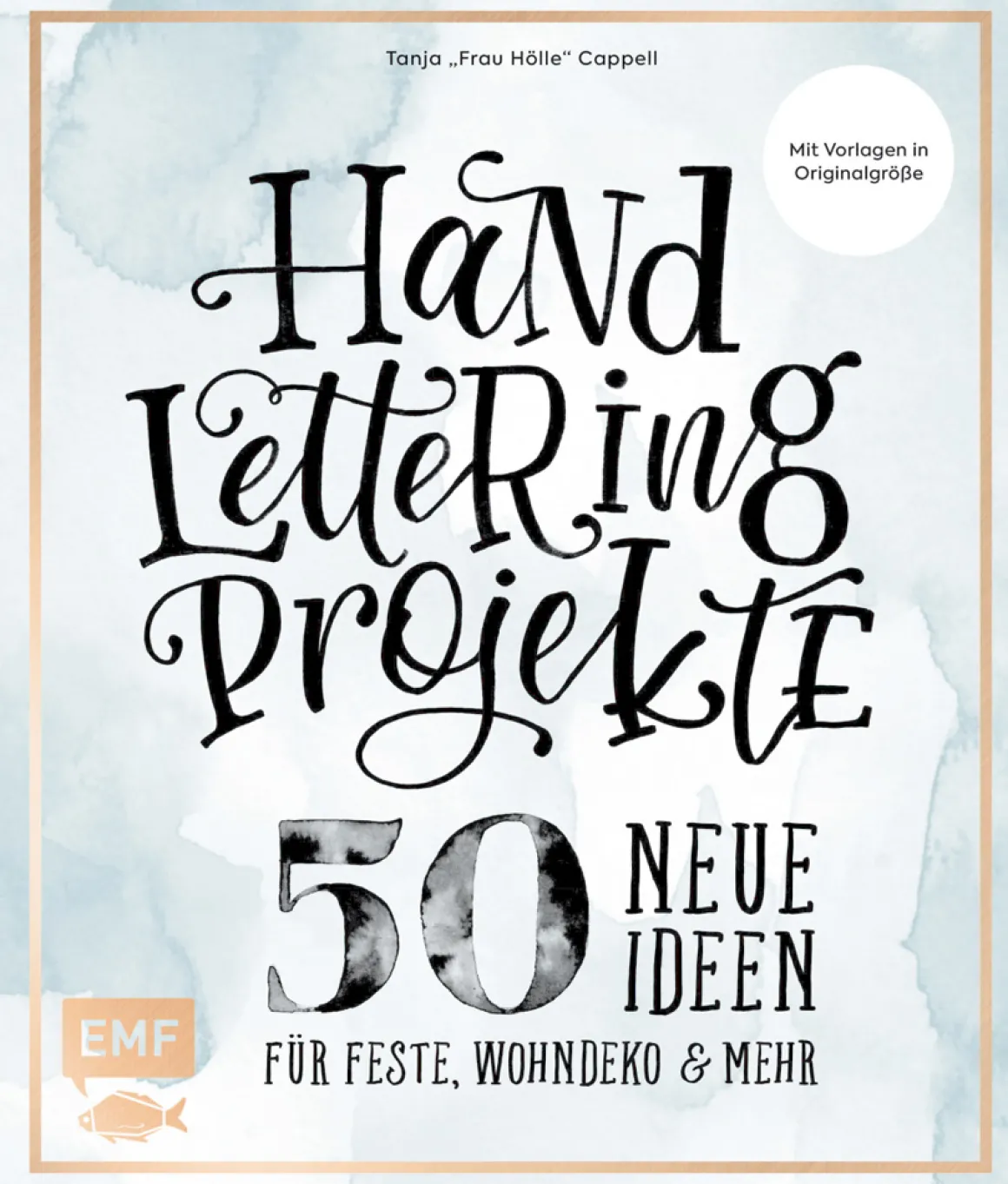 Handlettering Projekte - 50 neue Ideen für Feste, Wohndeko und mehr