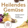 Heilendes Gemüse. Natürlich gesund mit alten Gemüsesorten.