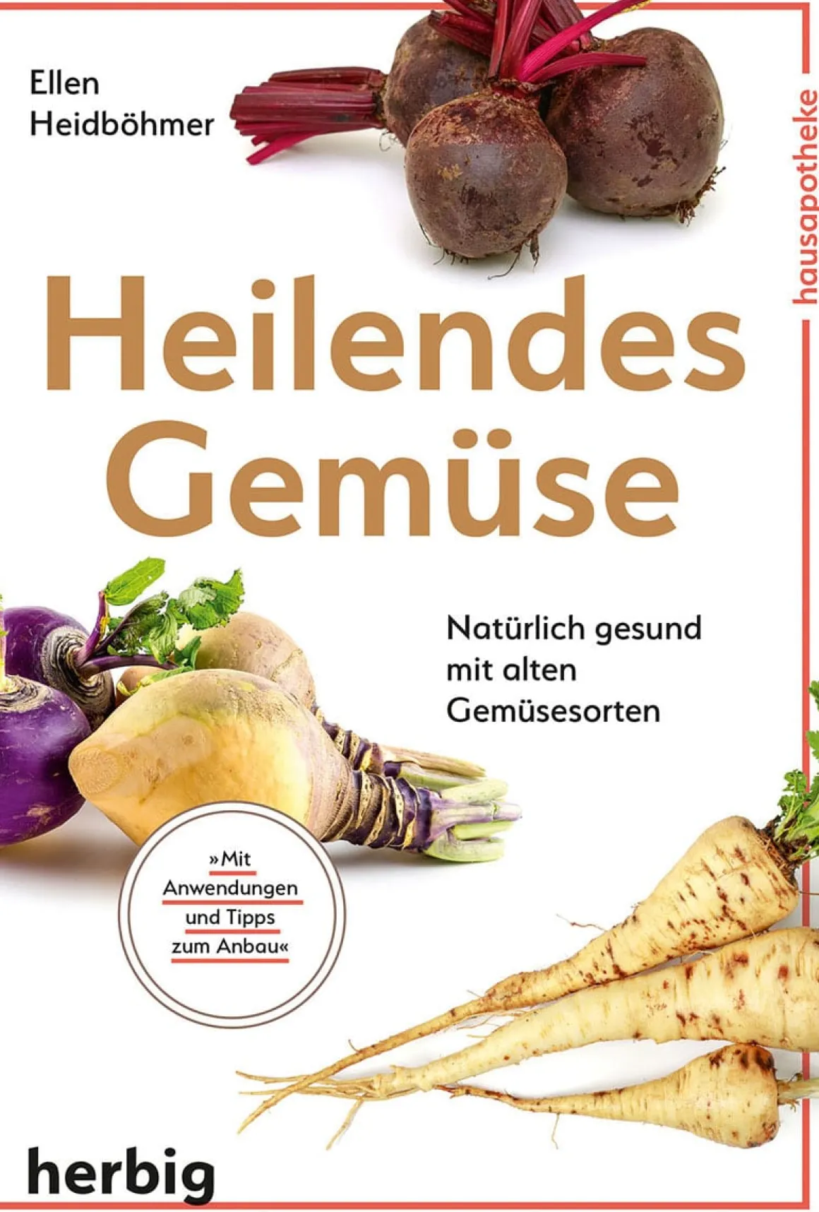 Heilendes Gemüse. Natürlich gesund mit alten Gemüsesorten.