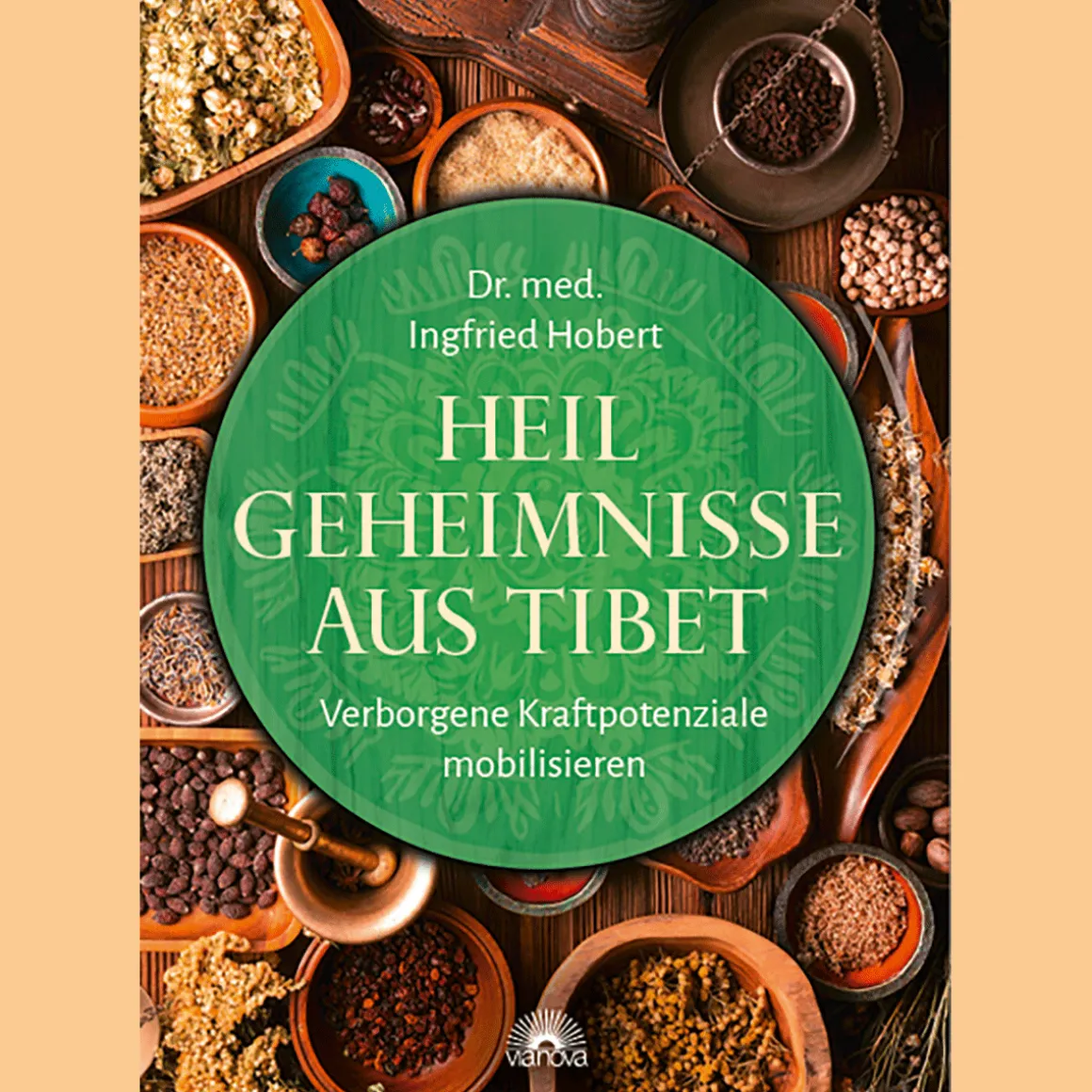 Heilgeheimnisse aus Tibet: Verborgene Kraftpotenziale mobilisieren.