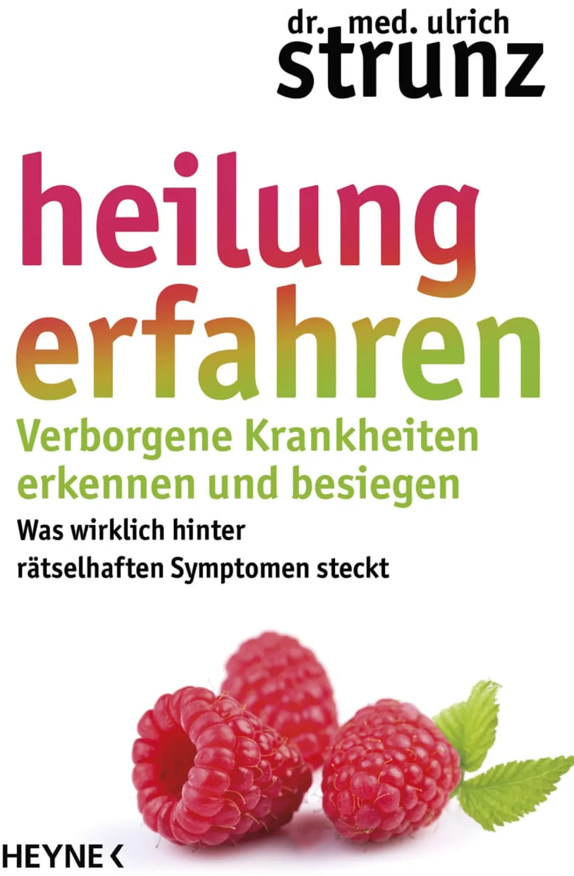 Heilung erfahren. Verborgene Krankheiten erkennen und besiegen.