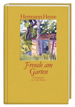 Hermann Hesse. Freude am Garten.