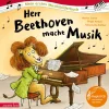 Herr Beethoven macht Musik. Mit CD.