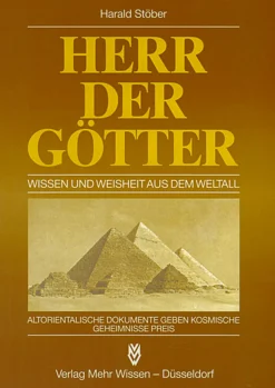 Herr der Götter - Wissen und Weisheit aus dem Weltall. Altorientalilsche Dokumente geben kosmische Geheimnisse preis
