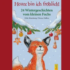 Heute bin ich fröhlich! 24 Wintergeschichten vom kleinen Fuchs.