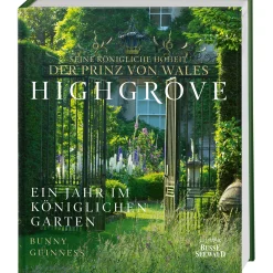 Highgrove. Ein Jahr im königlichen Garten.