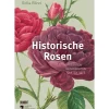 Historische Rosen. Sorten. Geschichten. Gartentipps.