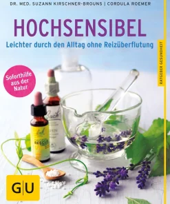 Hochsensibel. Leichter durch den Alltag ohne Reizüberflutung.