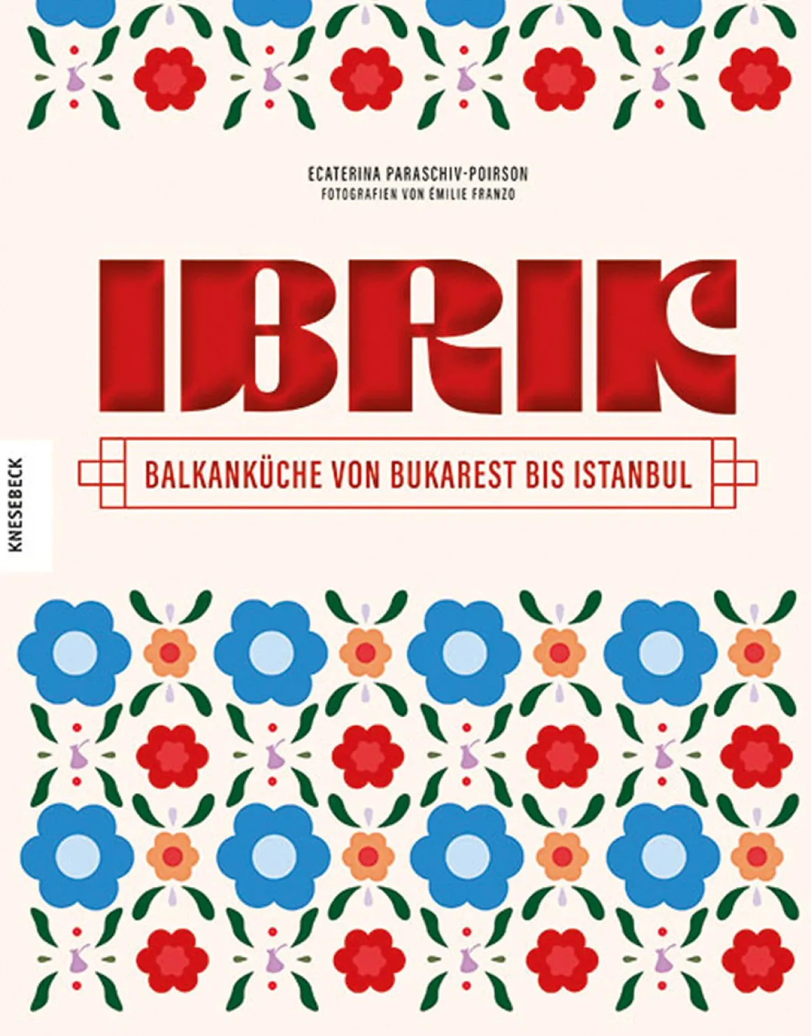 Ibrik. Balkanküche von Bukarest bis Istanbul.