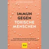 Immun gegen toxische Menschen.