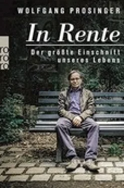 In Rente: Der größte Einschnitt unseres Lebens