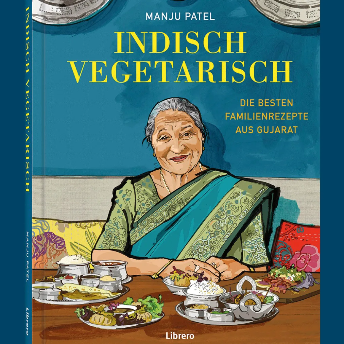 Indisch Vegetarisch. Die besten Familienrezepte aus Gujarat.